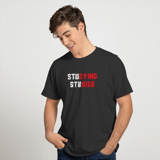 Studying studied funny student back to school T Shirts