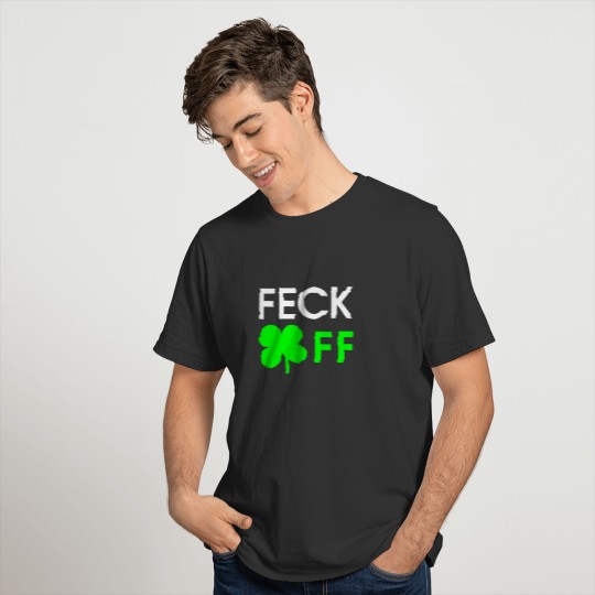 St Patrick's Day, Feck Off, Clover, Funny, Quote T-shirt