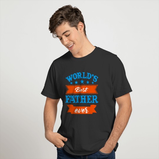 Worlds Best Father Ever Father's Day T-shirt
