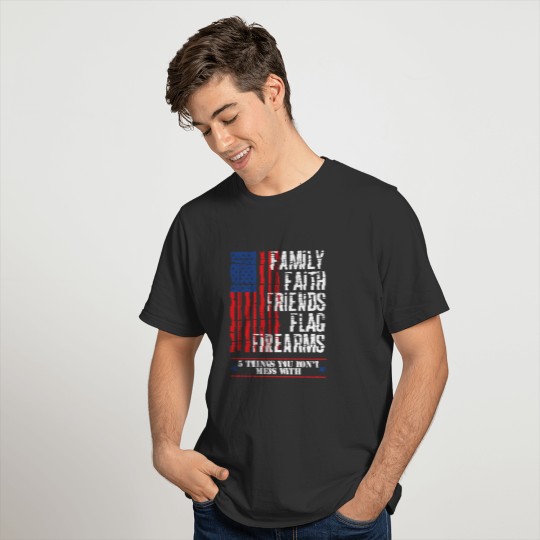 Family Faith Friends Flag Firearms American Gifts T-shirt