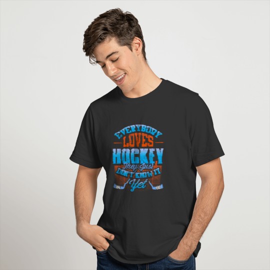 Everybody Loves Hockey Winter Sports Ice Hockey T-shirt