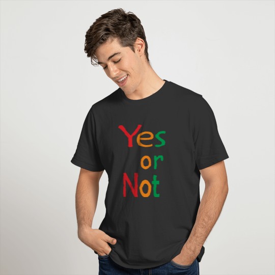 Yes or Not T-shirt