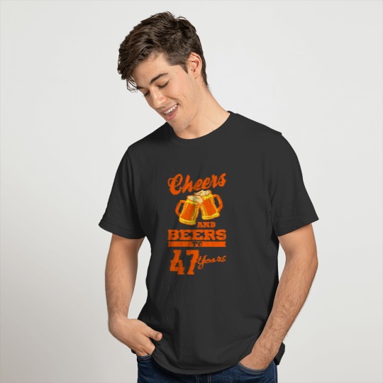 47th Birthday Men CHEERS AND BEERS Gift Party T-shirt