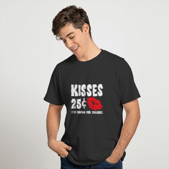 Kisses| 25 Cents| Saving for College| Lips T-shirt
