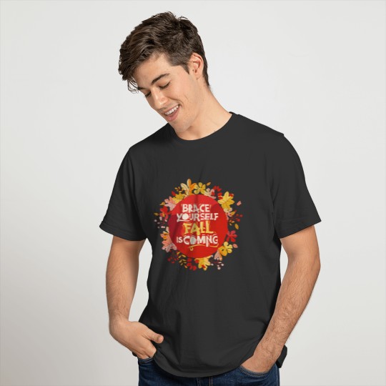 Brace Yourself Fall Is Coming Cute Quote T-shirt