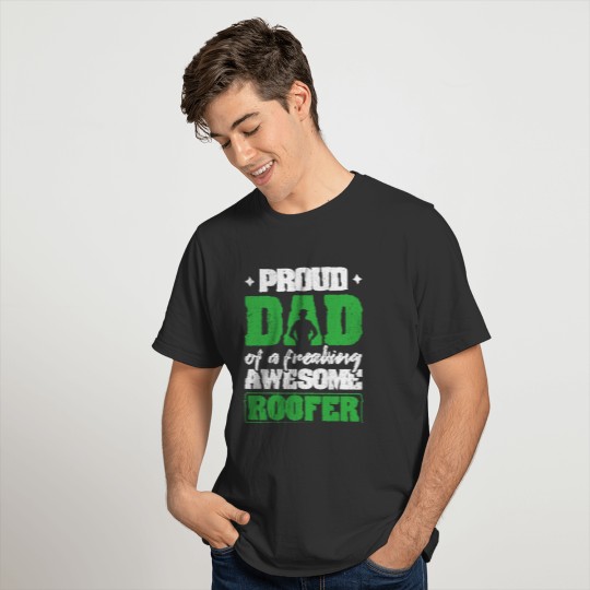 Sarcastic Roofer Design Quote Proud Dad Roofer T-shirt
