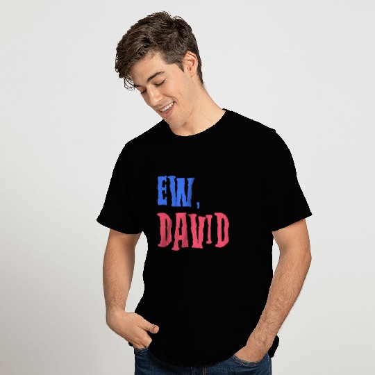 Ew, David BR T Shirts