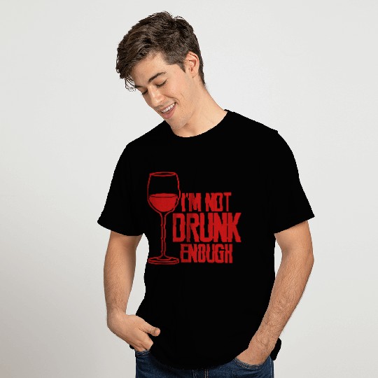 Not Drunk Enough T Shirts