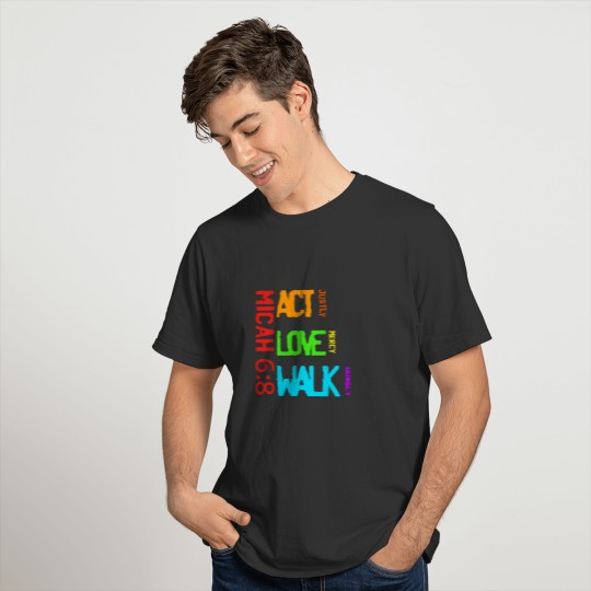 Micah 6 8 act love walk justly mercy humbly shirt T-shirt