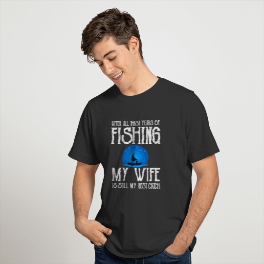 My wife is still the best catch Lifegoals Fishing T-shirt