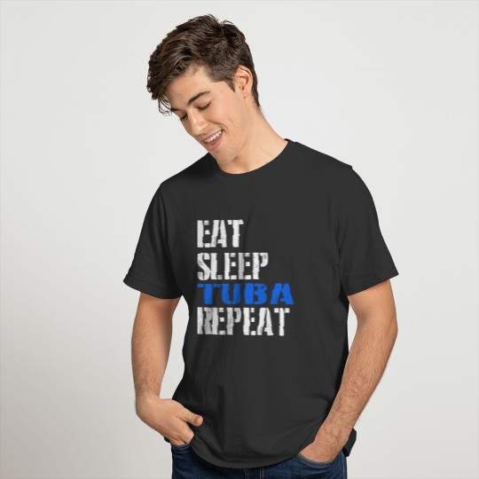 Eat. Sleep. Tuba. Repeat. T-shirt