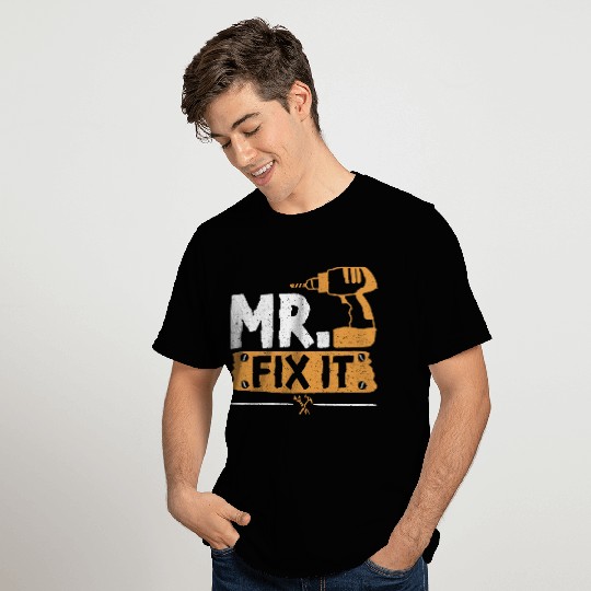 Mr Fix It - Handyman T Shirts