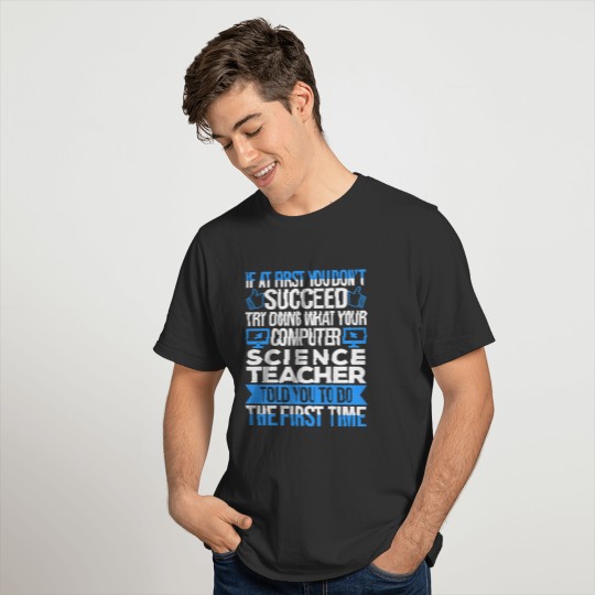 Computer Science Teacher If At First Funny T Shirts