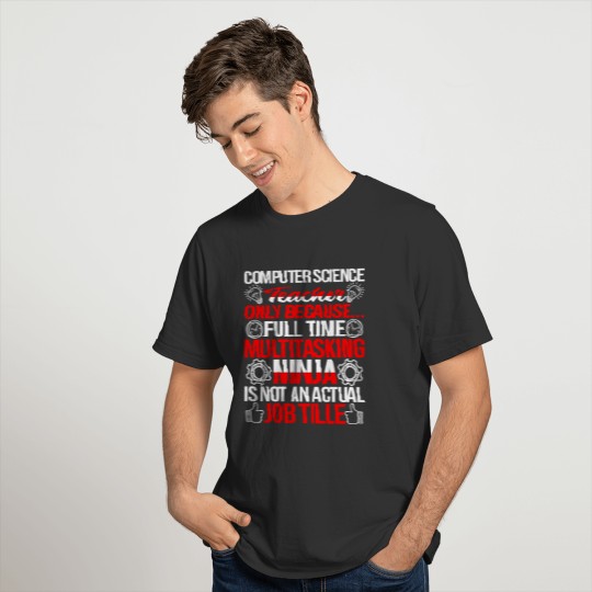 Computer Science Teacher Full Time Multitasking T Shirts
