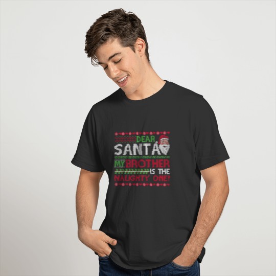 Dear Santa My Brother Naughty One Ugly Christmas S T-shirt