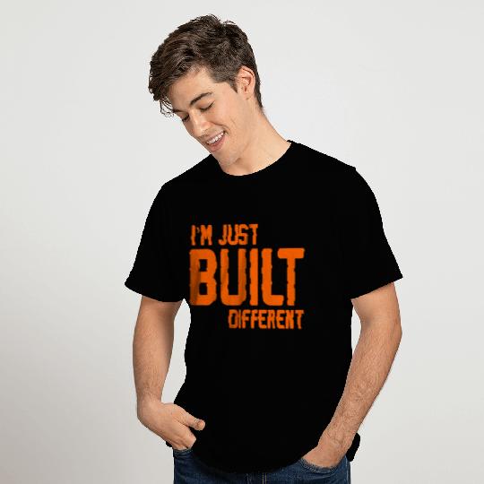 I'm just built different T Shirts