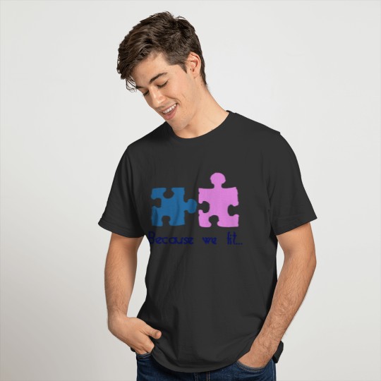 because we fit... T-shirt