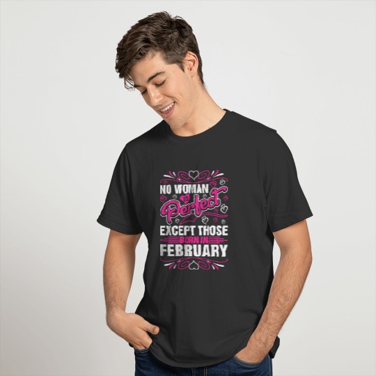 No Woman Is Perfect Except Born In February Tshirt T-shirt
