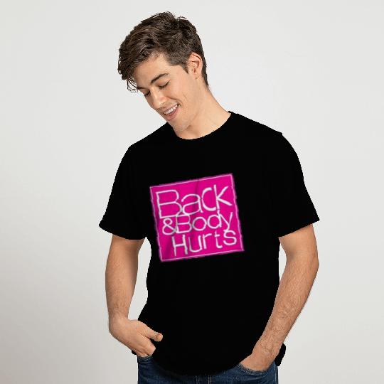 funny back and body hurts T Shirts