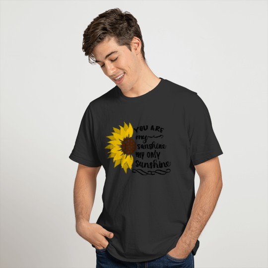 You are my sunshine my only sunshine T-shirt