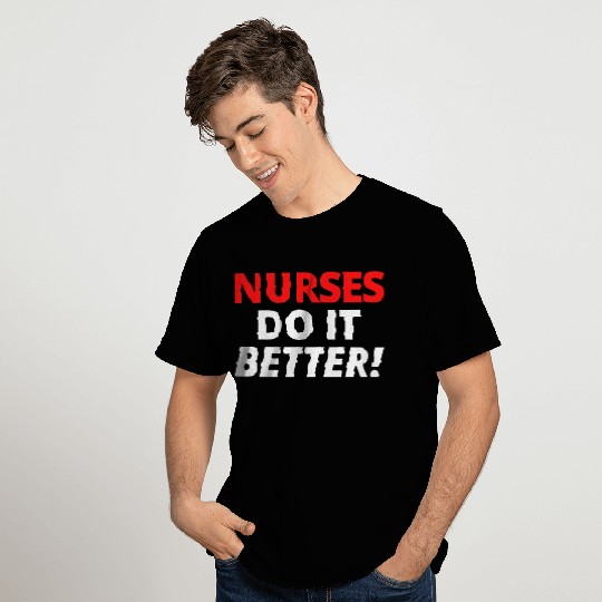 Nurses Do It Better (in red & white letters versio T Shirts