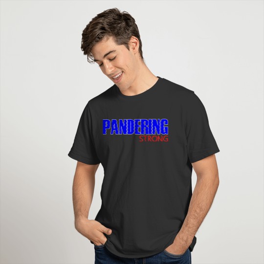 Pandering Strong 2 T-shirt
