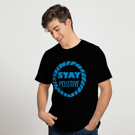 stay positive T Shirts