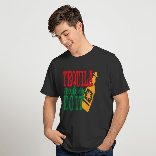 Tequila Made Me Do It T-shirt