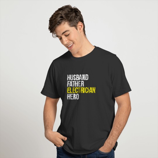 Husband, Father, Electrician, Hero T-shirt