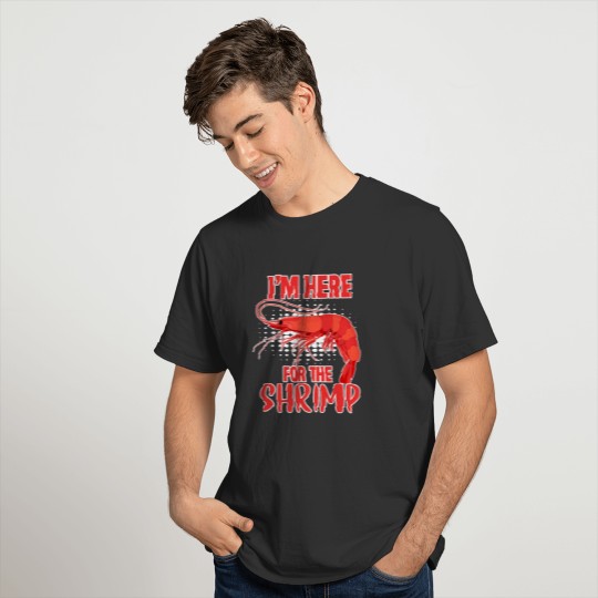Funny Im Here For The Shrimp Seafood Lover Shrimp T Shirts