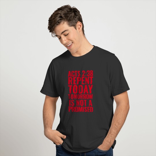 Acts 2:38 Bible Verse KJV - Repent Today T-shirt