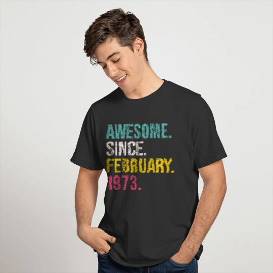 Awesome Since February 1973 47 Years Old 47th Birt T-shirt