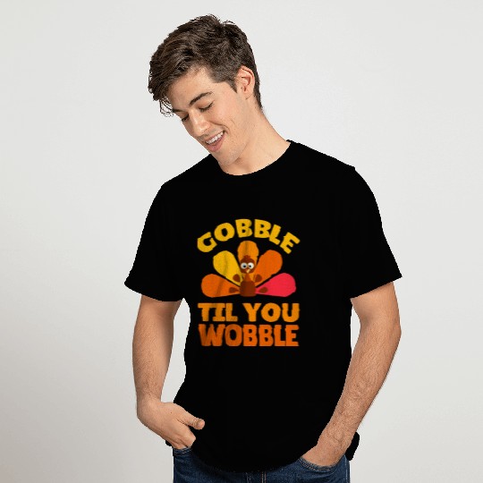 Gobble Til You Wobble Turkey Holiday ThanksgivingG T Shirts