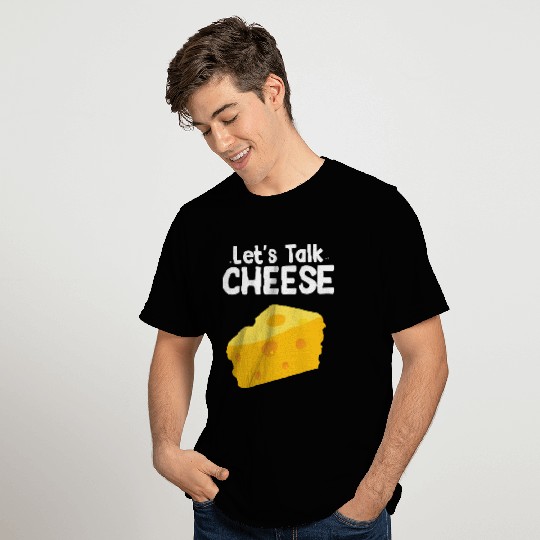 Lets talk cheese I Käse T Shirts