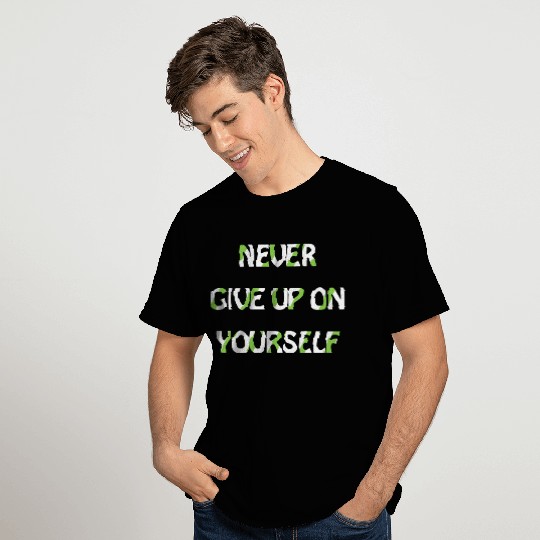 T Shirts never give up on Yourself