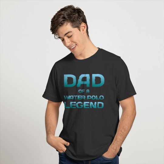 Proud Dad Of A Water Polo Legend Son Daughter Fath T-shirt