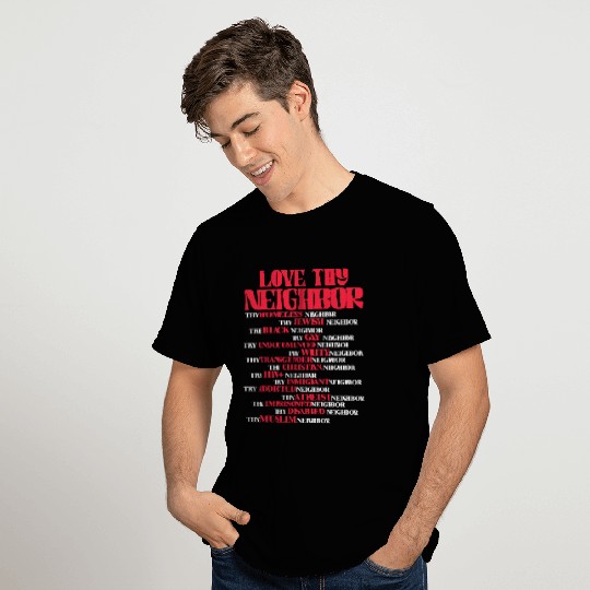 Love Thy Neighbor T Shirts