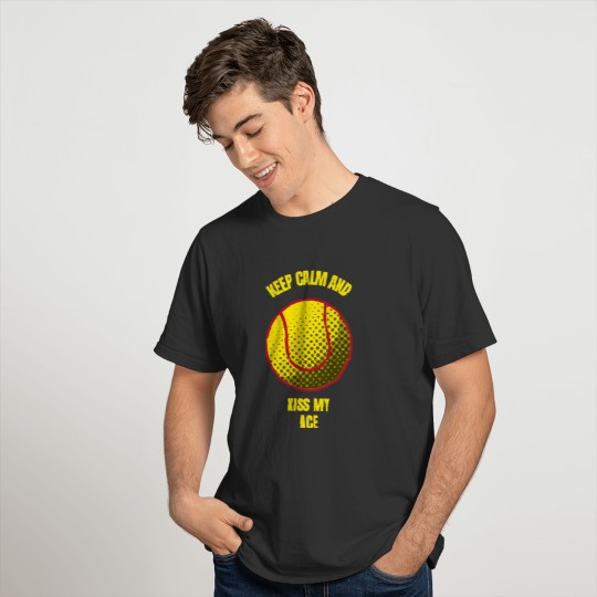 Keep calm and kiss my ace funny tennis ball sports T-shirt