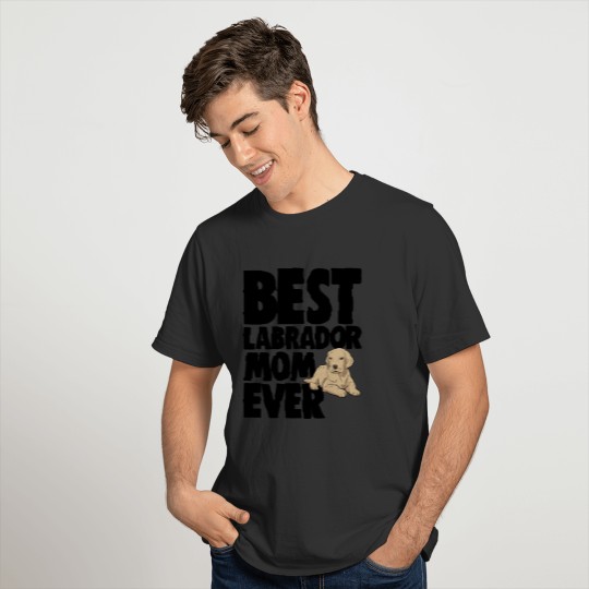 Best Labrador Mom Ever T-shirt