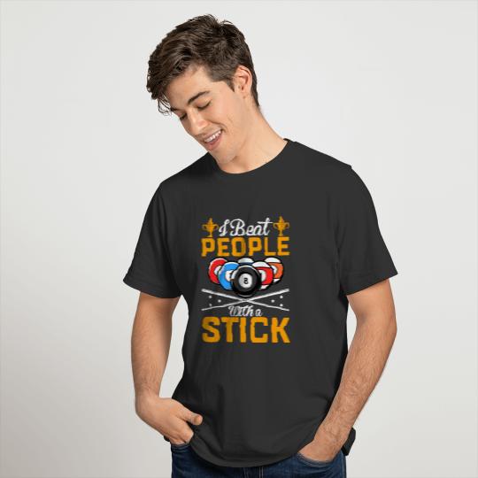 I Beat People With A Stick Billiard Player Pool T-shirt