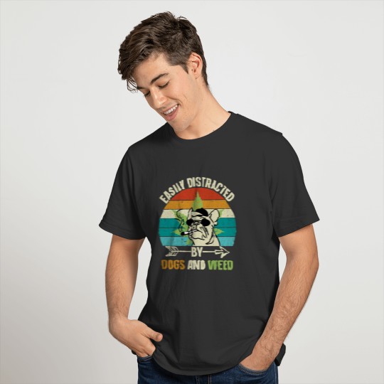 Easily Distracted by Dogs and Weed T-shirt