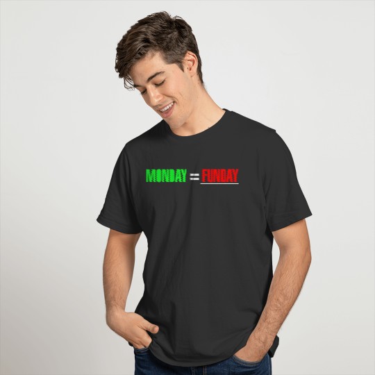 Monday = Funday Grind Inspiration Work Funny Expre T-shirt
