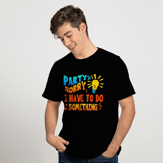 Introvert Party Sorry I Have To Do Something T Shirts