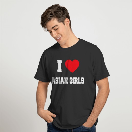 I Love Asian Girls T Shirts