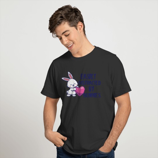 Bunny - Easily distracted by bunnies b T-shirt