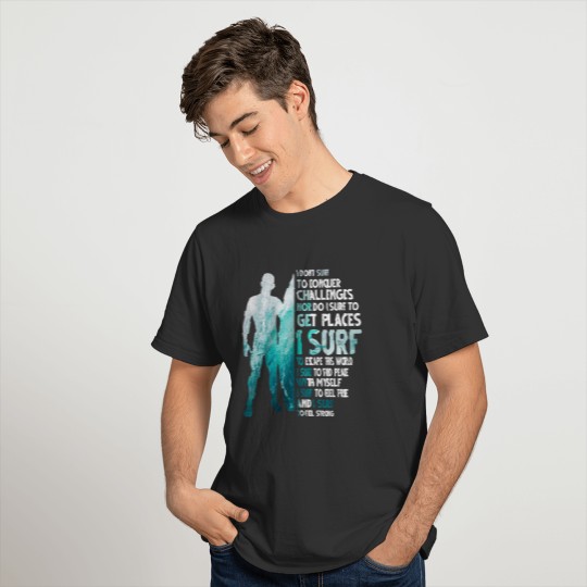 I Don't Surf To Conquer Challenges Shirt Mens T-shirt