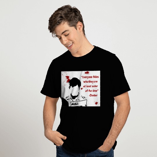 Everyone Hides Dexter Morgan Poster T Shirts