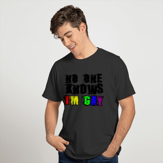 No One Knows I'm Gay 2 T-shirt
