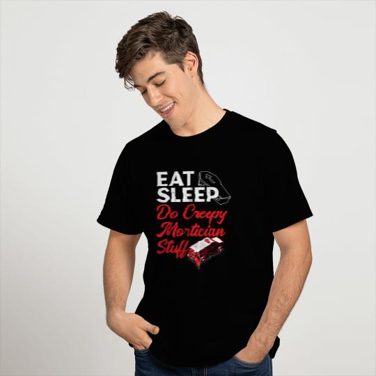 Eat Sleep Do Creepy Mortician Stuff Funeral T Shirts
