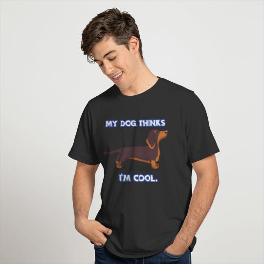 MY DOG THINKS I'M COOL FUNNY DESIGN T-shirt